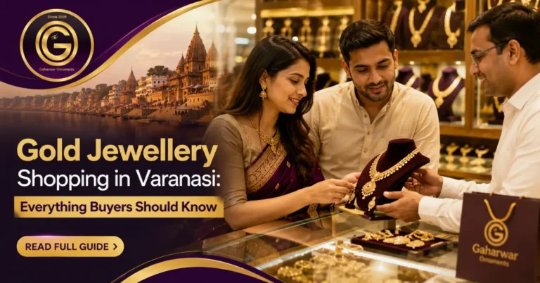 Gold Jewellery Shopping in Varanasi: Everything Buyers Should Know