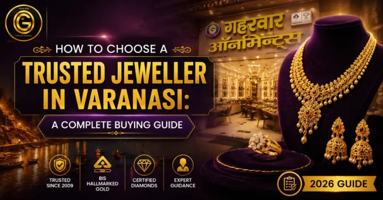 How to Choose a Trusted Jeweller in Varanasi: A Complete Buying Guide (2026)